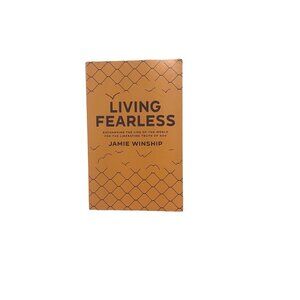 Living Fearless Exchanging the Lies of the World Paperback Book by Jamie Winship
